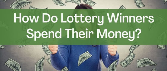 How Do Lottery Winners Spend Their Money?